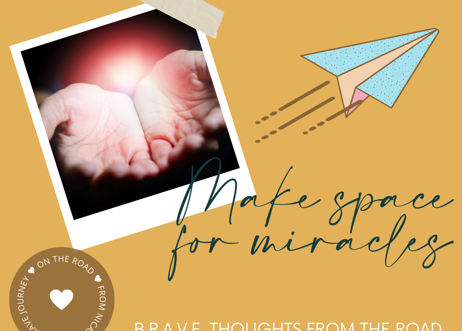 BONUS: BRAVE Thoughts From The Road – Making Space for Miracles